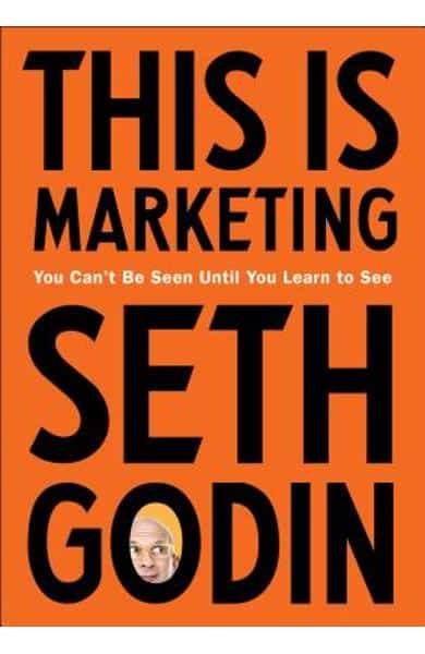 Cartea This is Marketing You can’t be seen until you learn to see, de Seth Godin